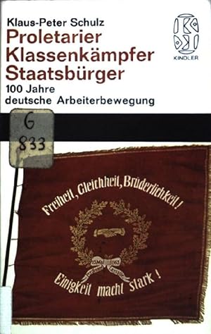 Seller image for Proletarier, Klassenkmpfer, Staatsbrger. 100 Jahre deutsche Arbeiterbewegung Kindler Taschenbcher Nr. 29. for sale by books4less (Versandantiquariat Petra Gros GmbH & Co. KG)