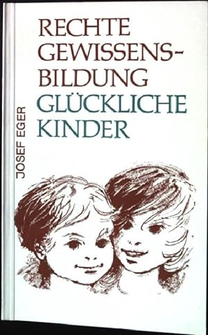 Seller image for Rechte Gewissensbildung: Glckliche Kinder - Gewissensbildung in der christlichen Familie. for sale by books4less (Versandantiquariat Petra Gros GmbH & Co. KG)