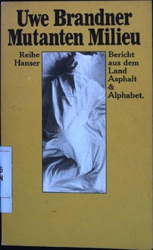 Seller image for Mutanten Milieu: Bericht aus dem Land; Asphalt & Alphabet. Reihe Hanser - Band 77. for sale by books4less (Versandantiquariat Petra Gros GmbH & Co. KG)