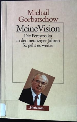 Bild des Verkufers fr Meine Vision: Die Perestroika in den neunziger Jahren; so geht es weiter. zum Verkauf von books4less (Versandantiquariat Petra Gros GmbH & Co. KG)