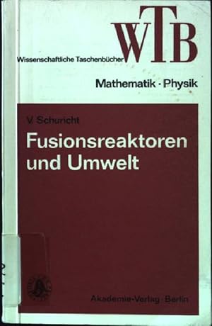 Fusionsreaktoren und Umwelt. Wissenschaftliche Taschenbücher - Band 134.