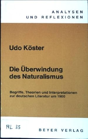 Bild des Verkufers fr Die berwindung des Naturalismus: Begriffe, Theorien und Interpretationen zur deutschen Literatur um 1900. (Nr. 35) Analysen und Reflexionen zum Verkauf von books4less (Versandantiquariat Petra Gros GmbH & Co. KG)