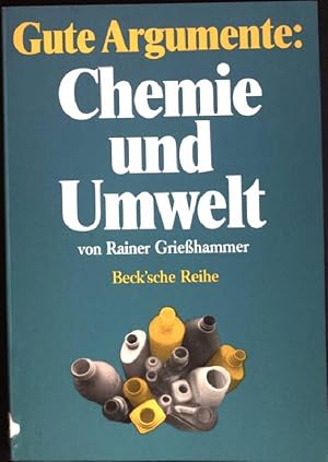 Gute Argumente: Chemie und Umwelt. (Nr. 341) Beck'sche Reihe