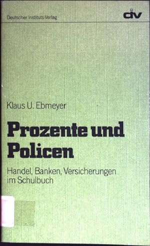 Seller image for Prozente und Policen : Handel, Banken, Versicherungen im Schulbuch. for sale by books4less (Versandantiquariat Petra Gros GmbH & Co. KG)