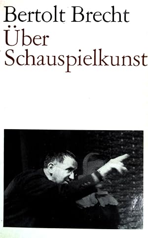 Bertolt Brecht; Über Schauspielkunst.