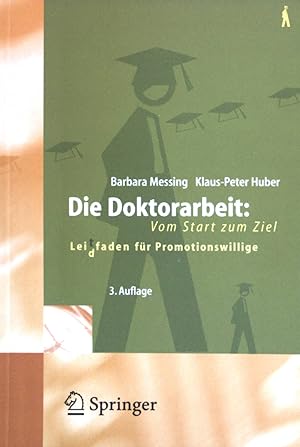 Seller image for Die Doktorarbeit : Vom Start zum Ziel ; Lei(d)tfaden fr Promotionswillige for sale by books4less (Versandantiquariat Petra Gros GmbH & Co. KG)