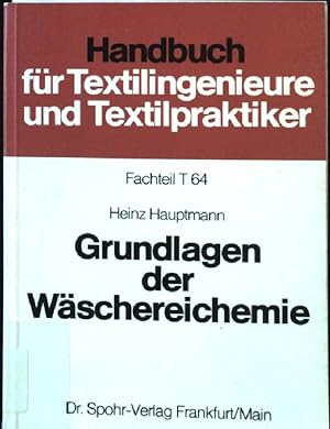 Grundlagen der Wäschereichemie Handbuch für Textilingenieure und Textilpraktiker - Fachteil T 64