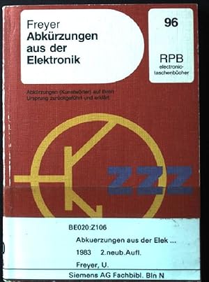 Bild des Verkufers fr Abkrzungen aus der Elektronik: Abkrzungen (Kunstwrter) auf ihre ursprngliche Schriebweise zurckgefhrt und erklrt. RPB electronic-Taschenbcher - Nr. 96. zum Verkauf von books4less (Versandantiquariat Petra Gros GmbH & Co. KG)