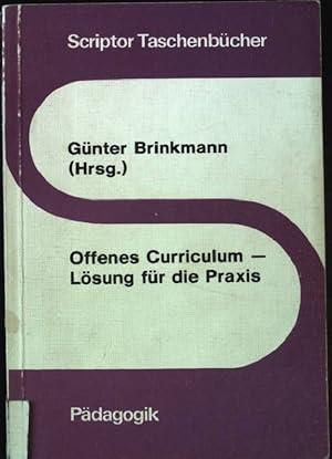 Offenes Curriculum - Lösung für die Praxis. Scriptor Taschenbücher: Pädagogik S68.