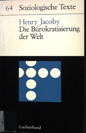 Bild des Verkufers fr Die Brokratisierung der Welt: Ein Beitrag zur Problemgeschichte. Soziologische Texte - Nr. 64. zum Verkauf von books4less (Versandantiquariat Petra Gros GmbH & Co. KG)