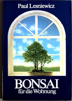 Bild des Verkufers fr Bonsai fr die Wohnung zum Verkauf von books4less (Versandantiquariat Petra Gros GmbH & Co. KG)