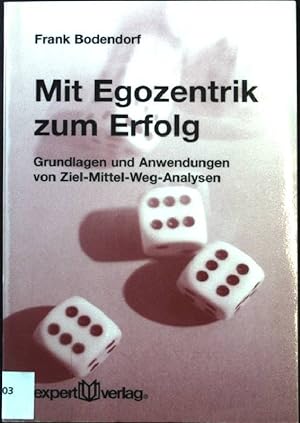 Seller image for Mit Egozentrik zum Erfolg: Grundlagen und Anwendungen von Ziel-Mittel-Weg-Analysen. Expert Taschenbuch - Nr. 83. for sale by books4less (Versandantiquariat Petra Gros GmbH & Co. KG)