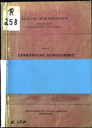 Seller image for Lebendiges Schulgebet. Bildung zum Menschen: Zeitfragen der Erziehung und Schule. for sale by books4less (Versandantiquariat Petra Gros GmbH & Co. KG)