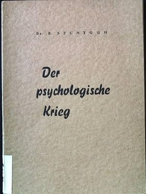 Der psychologische Krieg: Eine Einführung in die politische und weltanschauliche Propaganda und i...