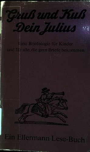 Imagen del vendedor de Gru� und Ku�, Dein Julius: Eine Briefologie f�r Kinder und f�r alle, die gern Briefe bekommen. a la venta por books4less (Versandantiquariat Petra Gros GmbH & Co. KG)