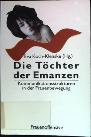 Bild des Verkufers fr Die Tchter der Emanzen: Kommunikationsstrukturen in der Frauenbewegung. zum Verkauf von books4less (Versandantiquariat Petra Gros GmbH & Co. KG)