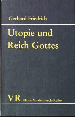 Utopie und Reich Gottes : zur Motivation politischen Verhaltens. Kleine Vandenhoeck-Reihe 1403