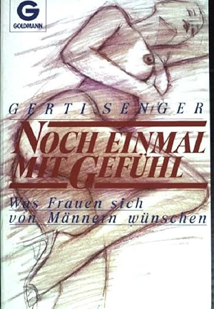 Seller image for Noch einmal mit Gefhl : was Frauen sich von Mnnern wnschen. (Goldmann ; 11449) for sale by books4less (Versandantiquariat Petra Gros GmbH & Co. KG)