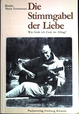 Bild des Verkufers fr Die Stimmgabel der Liebe : Wie finde ich Gott im Alltag?. zum Verkauf von books4less (Versandantiquariat Petra Gros GmbH & Co. KG)