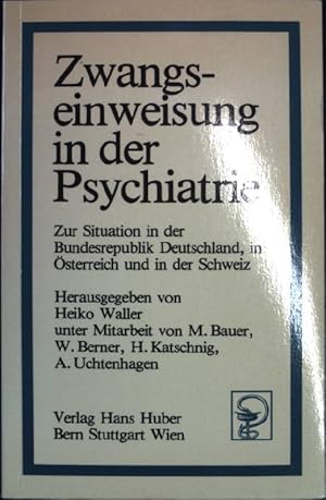 Bild des Verkufers fr Zwangseinweisung in der Psychiatrie: Zur Situation in der Bundesrepublik Deutschland, in sterreich und in der Schweiz. zum Verkauf von books4less (Versandantiquariat Petra Gros GmbH & Co. KG)