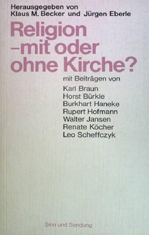 Bild des Verkufers fr Religion - mit oder ohne Kirche?. Mit Beitr. von Karl Braun .] / Reihe Sinn und Sendung ; Bd. 5 zum Verkauf von books4less (Versandantiquariat Petra Gros GmbH & Co. KG)