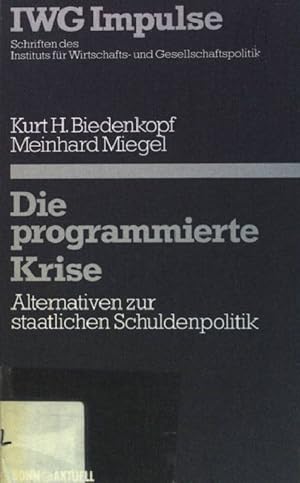 Bild des Verkufers fr Die programmierte Krise : Alternativen zur staatlichen Schuldenpolitik. IWG-Impulse ; (Bd. 3) zum Verkauf von books4less (Versandantiquariat Petra Gros GmbH & Co. KG)