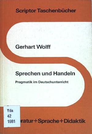 Bild des Verkufers fr Sprechen und Handeln : Pragmatik im Deutschunterricht. Scriptor-Taschenbcher ; (S 148) : Literatur u. Sprache u. Didaktik zum Verkauf von books4less (Versandantiquariat Petra Gros GmbH & Co. KG)