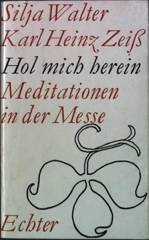 Seller image for Hol mich herein : Meditationen in der Messe. for sale by books4less (Versandantiquariat Petra Gros GmbH & Co. KG)