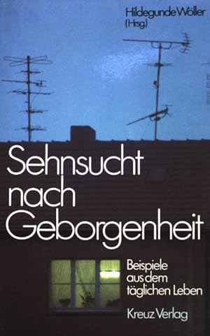 Bild des Verkufers fr Sehnsucht nach Geborgenheit - Beispiele aus dem tglichen Leben. zum Verkauf von books4less (Versandantiquariat Petra Gros GmbH & Co. KG)