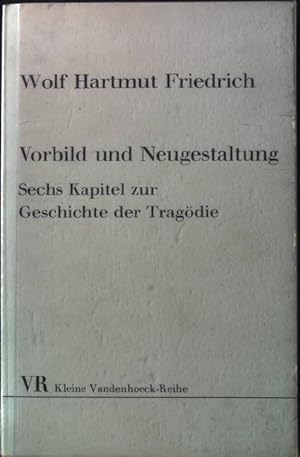 Bild des Verkufers fr Vorbild und Neugestaltung: Sechs Kapitel zur Geschichte der Tragdie. Kleine Vandenhoeck- Reihe - Nr. 249. zum Verkauf von books4less (Versandantiquariat Petra Gros GmbH & Co. KG)