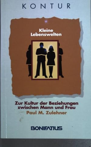 Bild des Verkufers fr Kleine Lebenswelten : zur Kultur der Beziehungen zwischen Mann und Frau. ( Bonifatius Kontur ; Bd. 7958) zum Verkauf von books4less (Versandantiquariat Petra Gros GmbH & Co. KG)