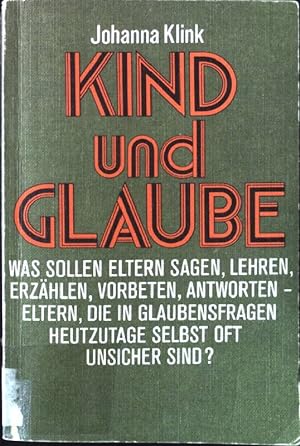 Seller image for Kind und Glaube : Die Theologie d. Kinder. Eine kleine Theologie f. Eltern. for sale by books4less (Versandantiquariat Petra Gros GmbH & Co. KG)
