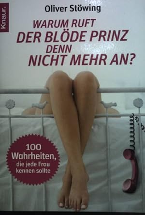 Seller image for Warum ruft der blde Prinz denn nicht mehr an? : 100 Wahrheiten, die jede Frau kennen sollte. (Knaur ; 78439) for sale by books4less (Versandantiquariat Petra Gros GmbH & Co. KG)