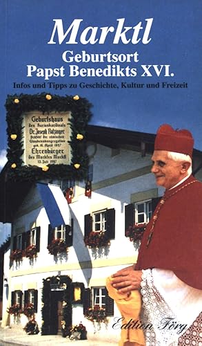Imagen del vendedor de Marktl : Geburtsort Papst Benedikts XVI. ; Infos und Tipps zu Geschichte, Kultur und Freizeit. a la venta por books4less (Versandantiquariat Petra Gros GmbH & Co. KG)