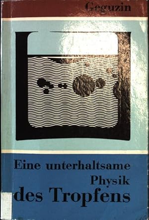 Bild des Verkufers fr Eine unterhaltsame Physik des Tropfens. zum Verkauf von books4less (Versandantiquariat Petra Gros GmbH & Co. KG)