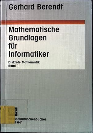 Bild des Verkufers fr Mathematische Grundlagen fr Informatiker - Band 1: Diskrete Mathematik. B.I.-Hoschschultaschenbcher - Band 641. zum Verkauf von books4less (Versandantiquariat Petra Gros GmbH & Co. KG)