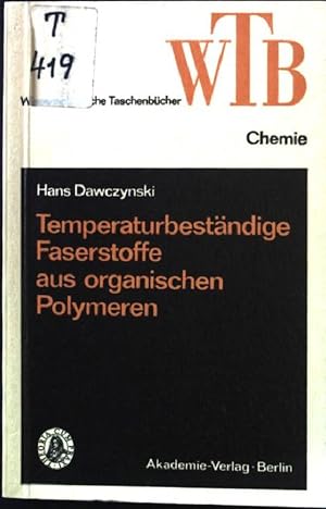 Temperaturbeständige Faserstoffe aus organischen Polymeren. Wissenschaftliche Taschenbücher - Ban...
