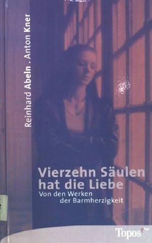 Bild des Verkufers fr Vierzehn Sulen hat die Liebe: Von den Werken der Barmherzigkeit. (Nr. 424) zum Verkauf von books4less (Versandantiquariat Petra Gros GmbH & Co. KG)