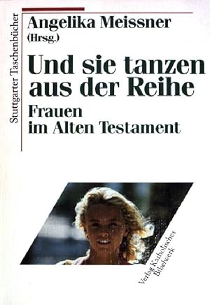 Bild des Verkufers fr Und sie tanzen aus der Reihe : Frauen im Alten Testament. Stuttgarter Taschenbcher ; (Bd. 10) zum Verkauf von books4less (Versandantiquariat Petra Gros GmbH & Co. KG)