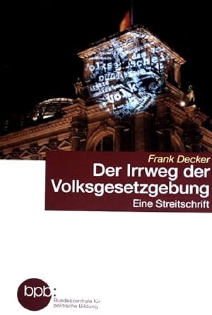 Seller image for Der Irrweg der Volksgesetzgebung : eine Streitschrift. Schriftenreihe ; (Band 10031) for sale by books4less (Versandantiquariat Petra Gros GmbH & Co. KG)