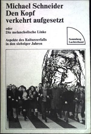 Bild des Verkufers fr Den Kopf verkehrt aufgesetzt oder die melancholische Linke : (Sammlung Luchterhand ; 324) zum Verkauf von books4less (Versandantiquariat Petra Gros GmbH & Co. KG)