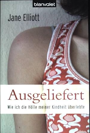 Bild des Verkufers fr Ausgeliefert : wie ich die Hlle meiner Kindheit berlebte. ( Blanvalet ; 36747) zum Verkauf von books4less (Versandantiquariat Petra Gros GmbH & Co. KG)