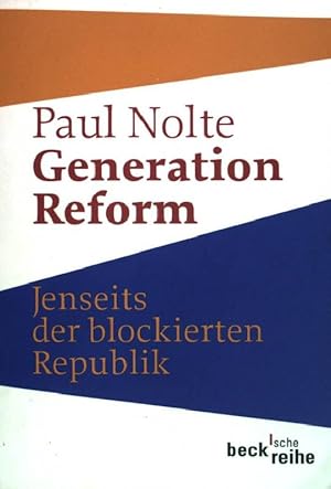 Bild des Verkufers fr Generation Reform : jenseits der blockierten Republik. Beck'sche Reihe ; (NR 1584) zum Verkauf von books4less (Versandantiquariat Petra Gros GmbH & Co. KG)