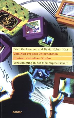 Seller image for Vom Non-Prophet-Unternehmen zu einer visionren Kirche : Verkndigung in der Mediengesellschaft. Erich Garhammer und David Hober (Hg.) for sale by books4less (Versandantiquariat Petra Gros GmbH & Co. KG)