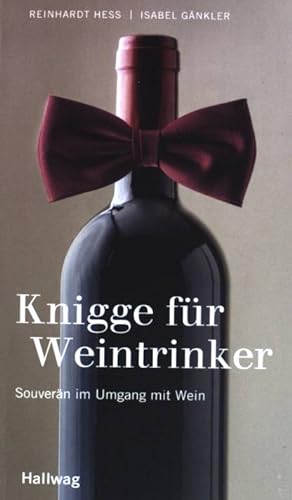 Bild des Verkufers fr Knigge fr Weintrinker : souvern im Umgang mit Wein. zum Verkauf von books4less (Versandantiquariat Petra Gros GmbH & Co. KG)