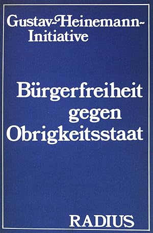 Bild des Verkufers fr Brgerfreiheit gegen Obrigkeitsstaat. zum Verkauf von books4less (Versandantiquariat Petra Gros GmbH & Co. KG)