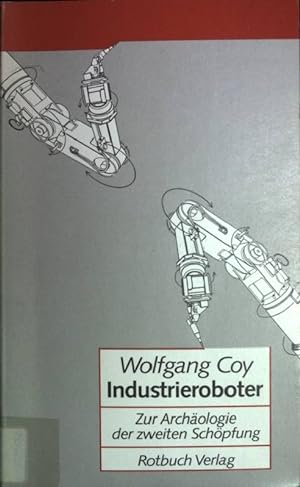 Industrieroboter: Zur Archäologie der zweiten Schöpfung. Rotbuch - Nr. 297.