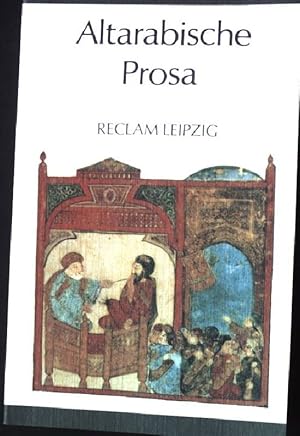 Altarabische Prosa. Reclams Universal-Bibliothek ; Bd. 1250 : Belletristik