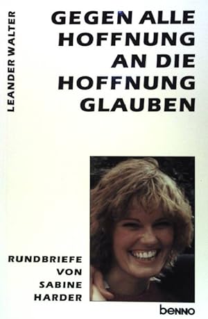 Bild des Verkufers fr Gegen alle Hoffnung an die Hoffnung glauben : [Rundbriefe]. Hrsg. von Leander Walter zum Verkauf von books4less (Versandantiquariat Petra Gros GmbH & Co. KG)