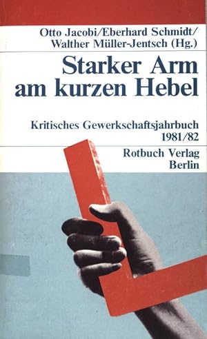 Seller image for Starker Arm am kurzen Hebel. Kritisches Gewerkschaftsjahrbuch 1981/82. (Nr 1982) for sale by books4less (Versandantiquariat Petra Gros GmbH & Co. KG)